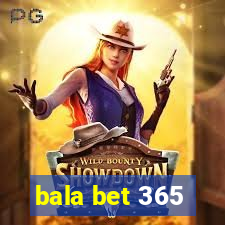 bala bet 365